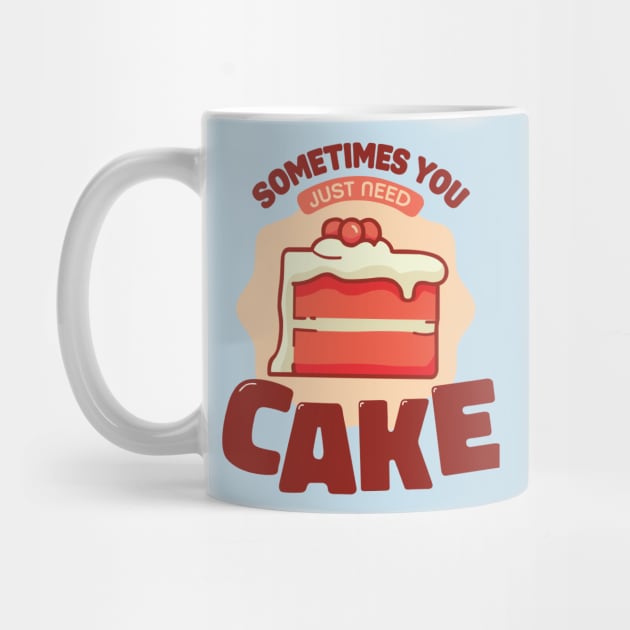 sometimes you just need cake baker cake decorator design by FoxyDesigns95